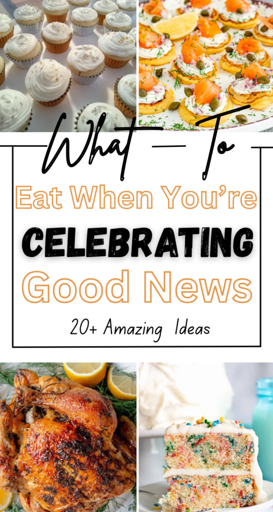 What to Eat When You're Celebrating Good News