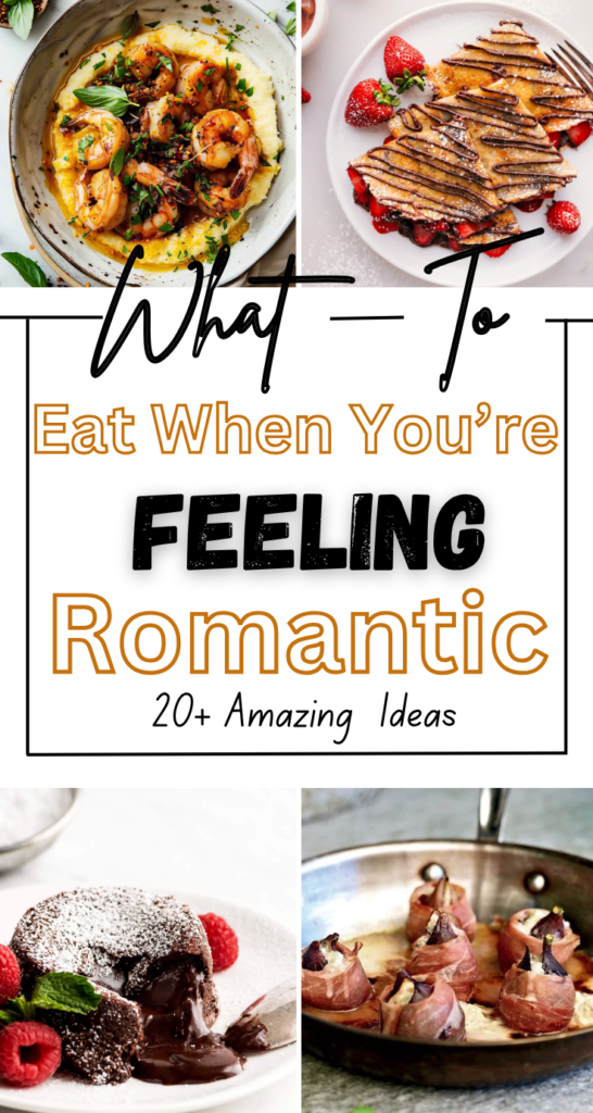 What to Eat When You're Feeling Romantic