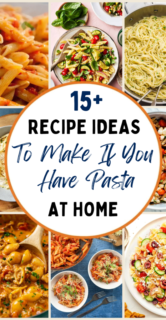 15+ Easy Food Ideas To Make If You Have Pasta At Home